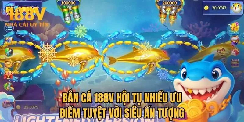 Bắn cá 188V hội tụ nhiều ưu điểm tuyệt vời siêu ấn tượng