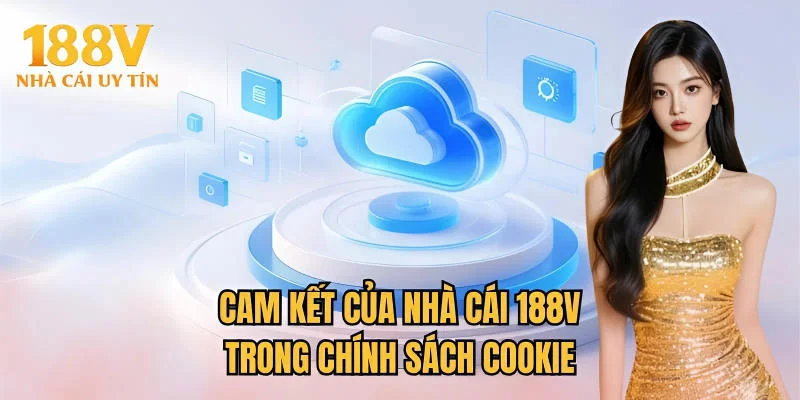 Cam kết của nhà cái 188V trong chính sách cookie