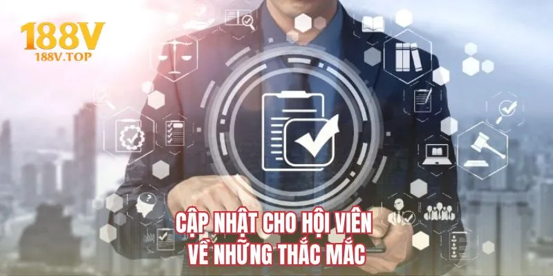 Cập nhật cho hội viên về những thắc mắc