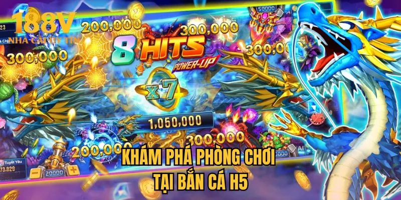 Khám phá phòng chơi độc đáo tại bắn cá H5