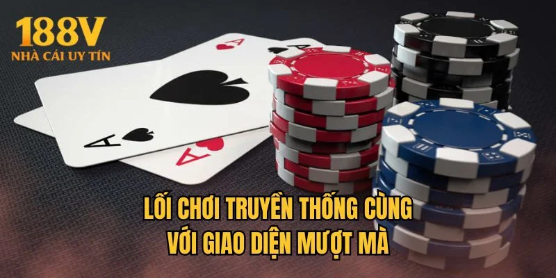 Lối chơi truyền thống cùng với giao diện mượt mà