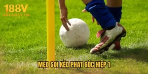 Mẹo Soi Kèo Phạt Góc Hiệp 1