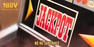 Nổ Hũ Super ACE