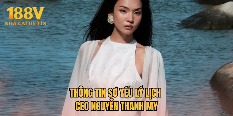 Thông tin sơ yếu lý lịch CEO Nguyễn Thanh My