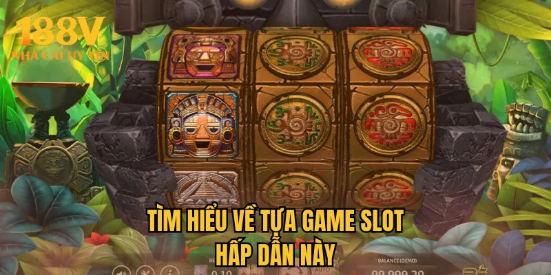 Tìm hiểu về tựa game slot hấp dẫn này
