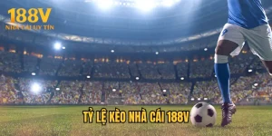 Tỷ Lệ Kèo Nhà Cái 188V